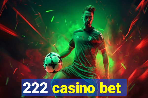222 casino bet