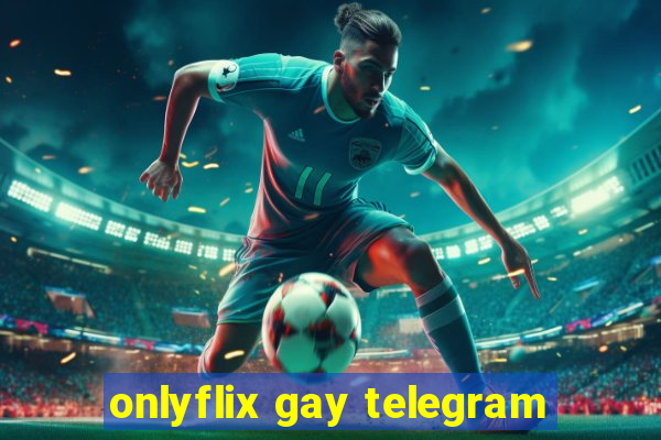 onlyflix gay telegram