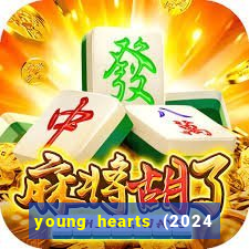 young hearts (2024 assistir online gratis)