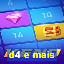 d4 e mais