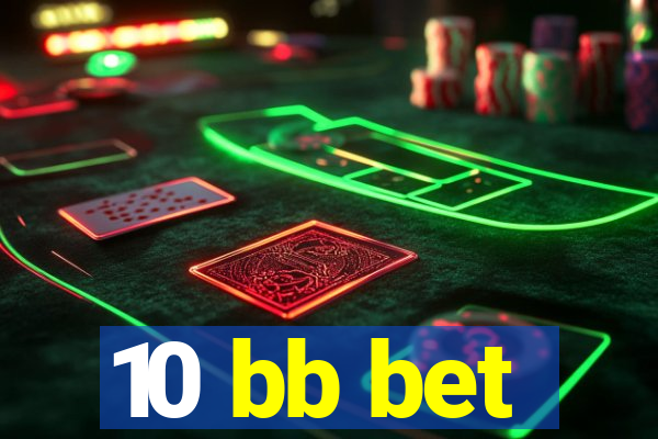 10 bb bet