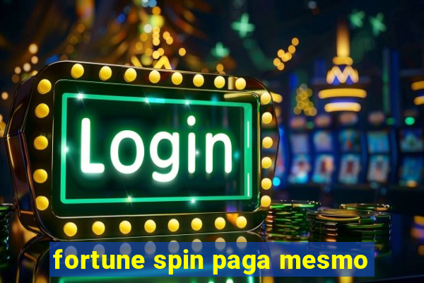 fortune spin paga mesmo