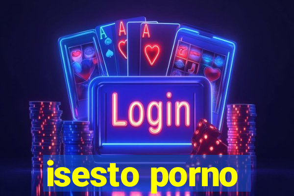 isesto porno