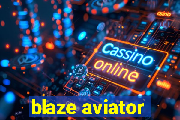 blaze aviator