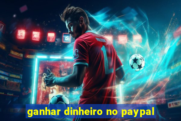ganhar dinheiro no paypal