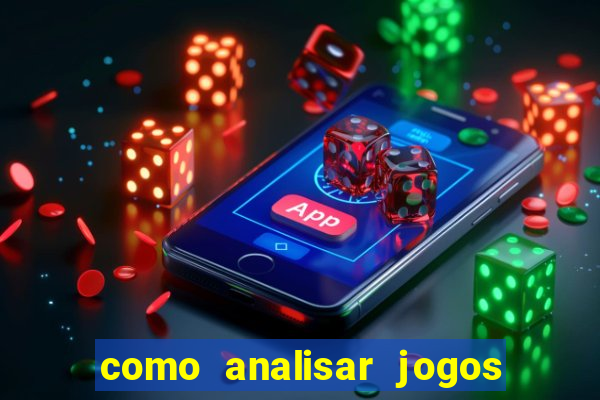 como analisar jogos de futebol para apostar