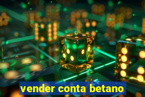 vender conta betano