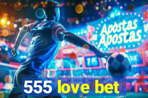 555 love bet