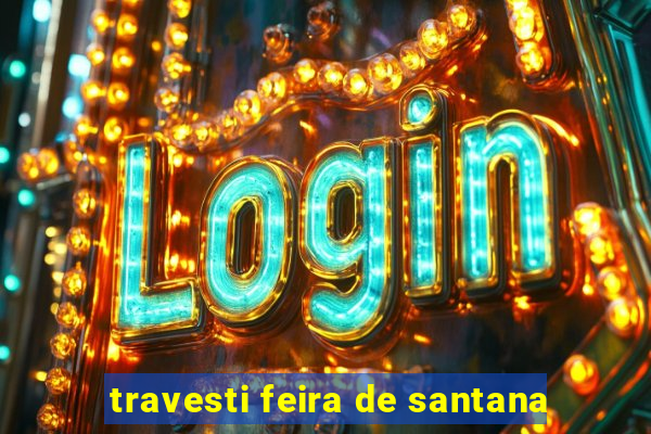 travesti feira de santana