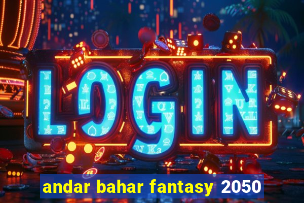 andar bahar fantasy 2050