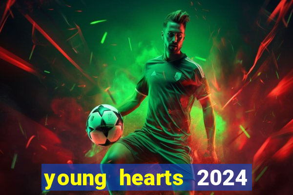 young hearts 2024 assistir online dublado