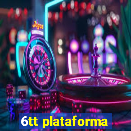 6tt plataforma