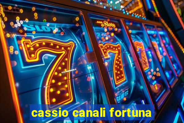 cassio canali fortuna