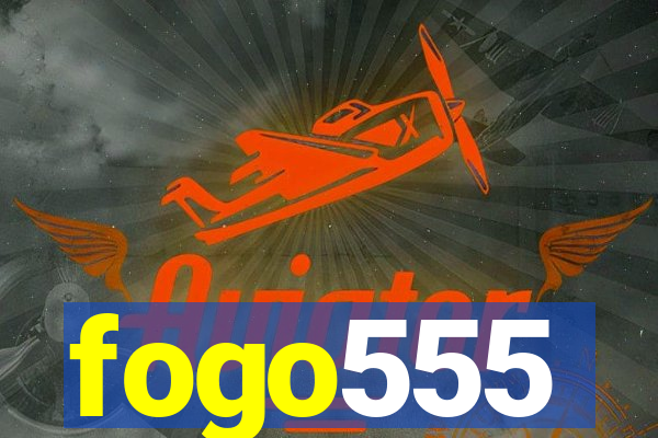 fogo555