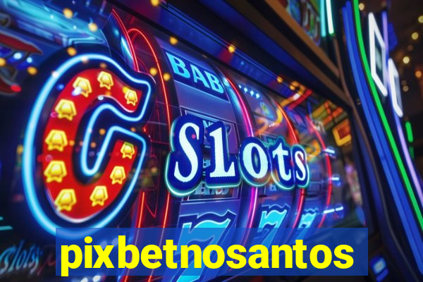 pixbetnosantos