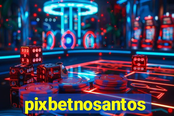 pixbetnosantos