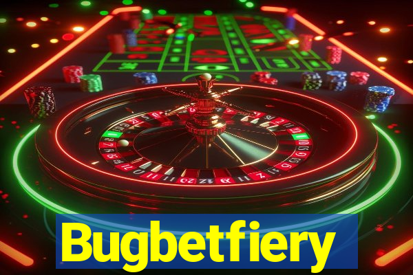 Bugbetfiery