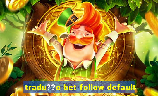 tradu??o bet follow default