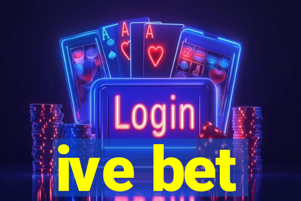 ive bet