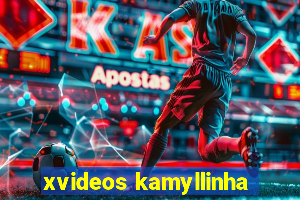xvideos kamyllinha