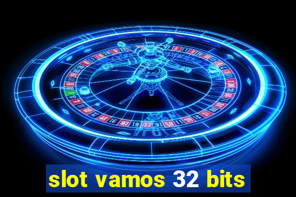 slot vamos 32 bits