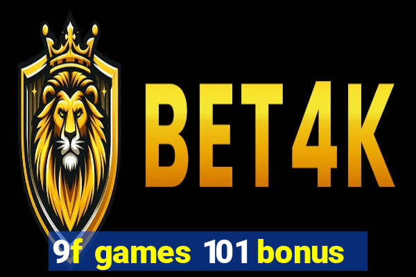 9f games 101 bonus