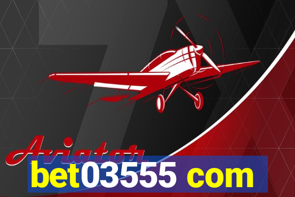 bet03555 com