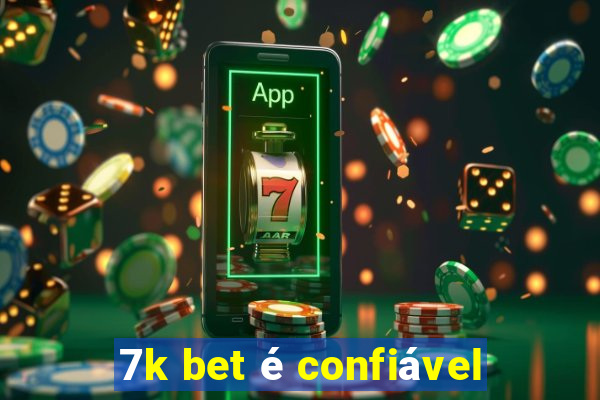 7k bet é confiável