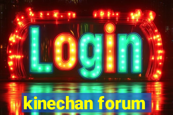 kinechan forum