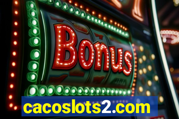 cacoslots2.com
