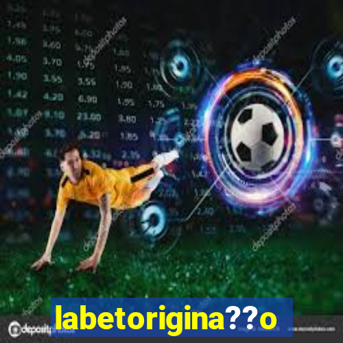 labetorigina??o