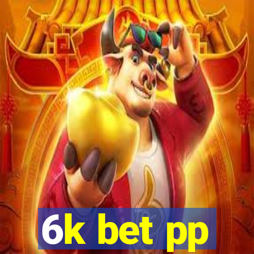 6k bet pp