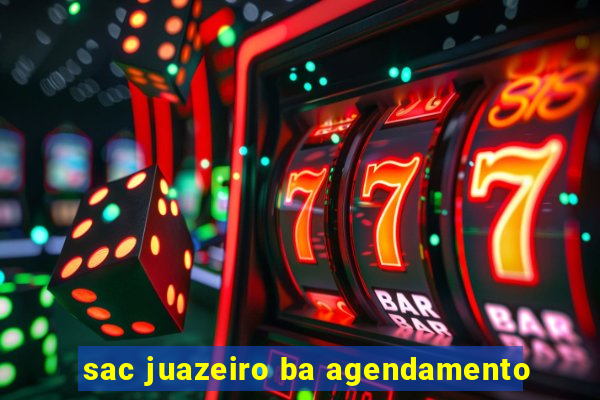 sac juazeiro ba agendamento