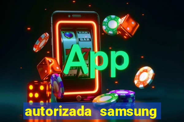 autorizada samsung santos canal 3