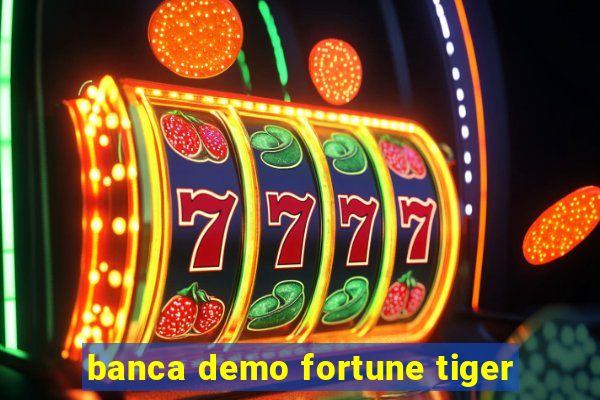 banca demo fortune tiger
