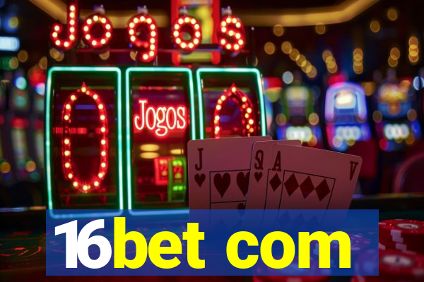 16bet com