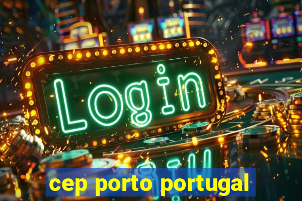 cep porto portugal