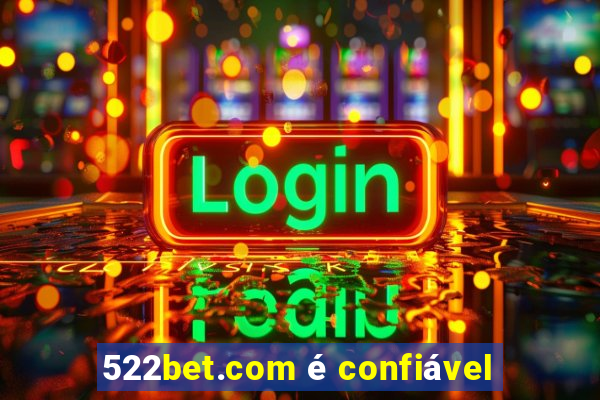 522bet.com é confiável