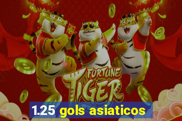 1.25 gols asiaticos