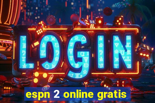 espn 2 online gratis