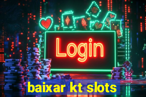 baixar kt slots