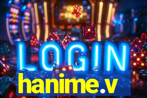 hanime.v