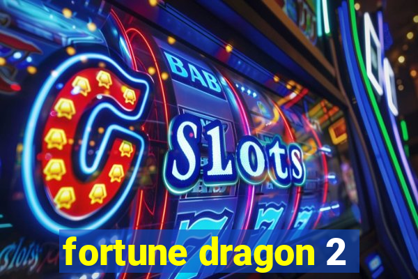 fortune dragon 2