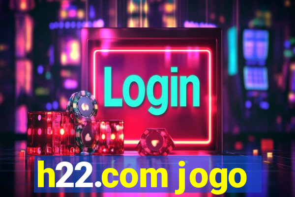 h22.com jogo