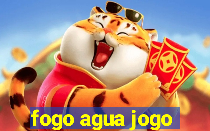 fogo agua jogo