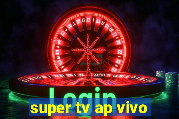 super tv ap vivo