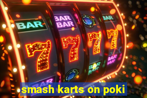 smash karts on poki