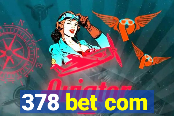 378 bet com