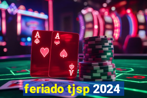 feriado tjsp 2024