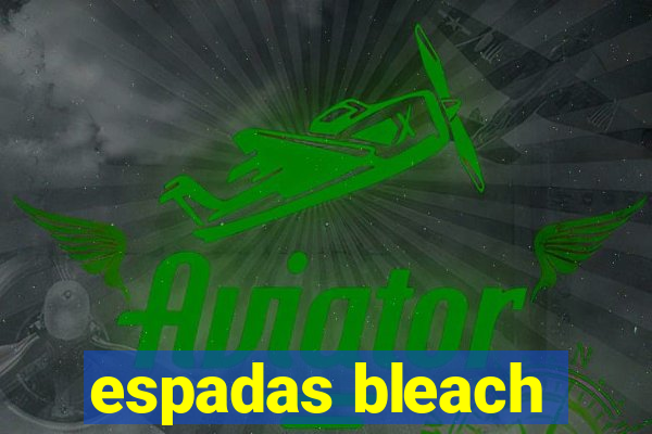 espadas bleach